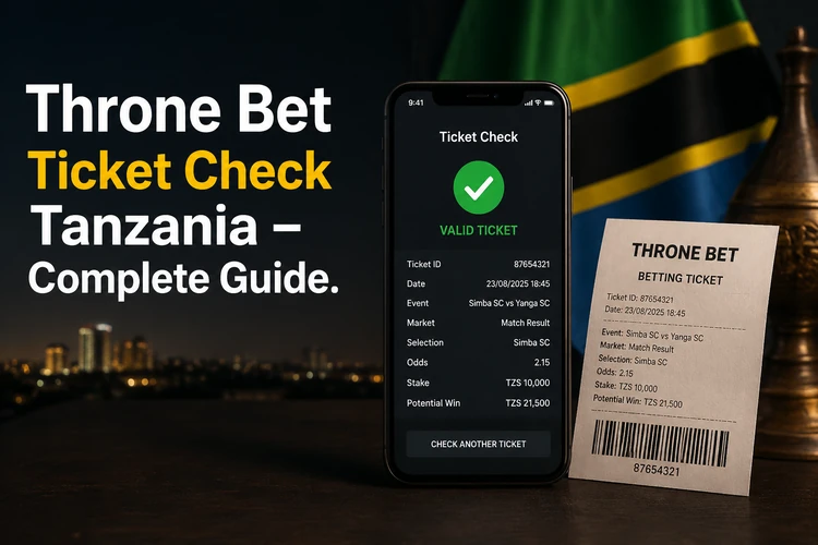 Throne Bet Ticket Check Tanzania - Complete Guide to Checking Tickets Online